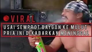 Viral‼ Usai Semprot Baygon Ke Mulutnya Pria Ini Dikabarkan Meninggal Dunia