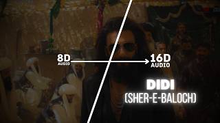DIDI (SHER-E-BALOCH) (16D Audio "Not 8D") | Dhurandhar The Revenge | Ranveer Singh, Shashwat | Use 🎧