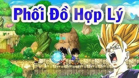 Ngọc Rồng Online - Cách Phối Đồ Up Đệ Từ ss đến 1ty5 Hợp Lý