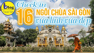 Top 16 ngôi chùa ở Sài Gòn nhất định phải đến 1 lần
