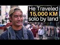 He Traveled 15,000 KM Solo by Land