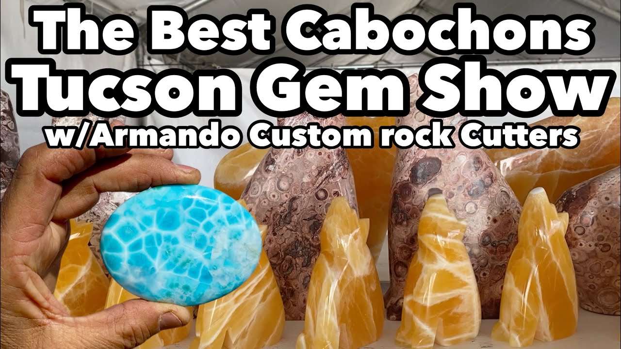 The Best Cabochons at the Tucson Gem Show 2023 w/ Armando Custom Rock Cutters