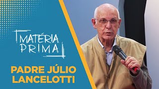 Matéria Prima | Padre Júlio Lancellotti | 27/08/2022