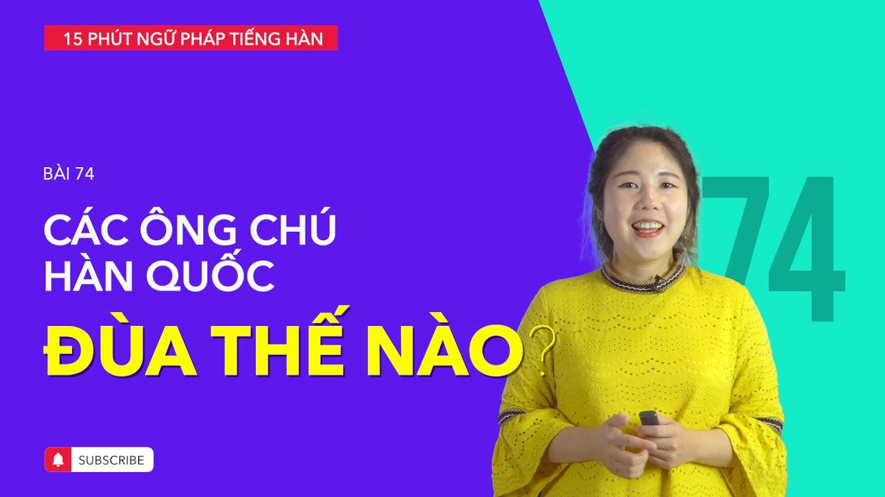 Học tiếng Hàn 2021 | NGỮ PHÁP TIẾNG HÀN GIAO TIẾP - BÀI #74 | Các ông chú Hàn Quốc đùa như thế nào