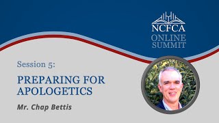 Session 5 - Preparing for Apologetics (NCFCA Online Summit 2020)