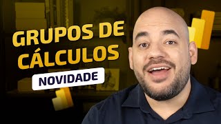 [Power BI] NOVIDADE: Grupos de Cálculos Diretamente no Power BI