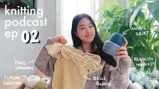 Puro Cardigan, Belle Blouse, Flocon Sweater, Marie Skirt | Knitting Podcast March 2024 | ep 02