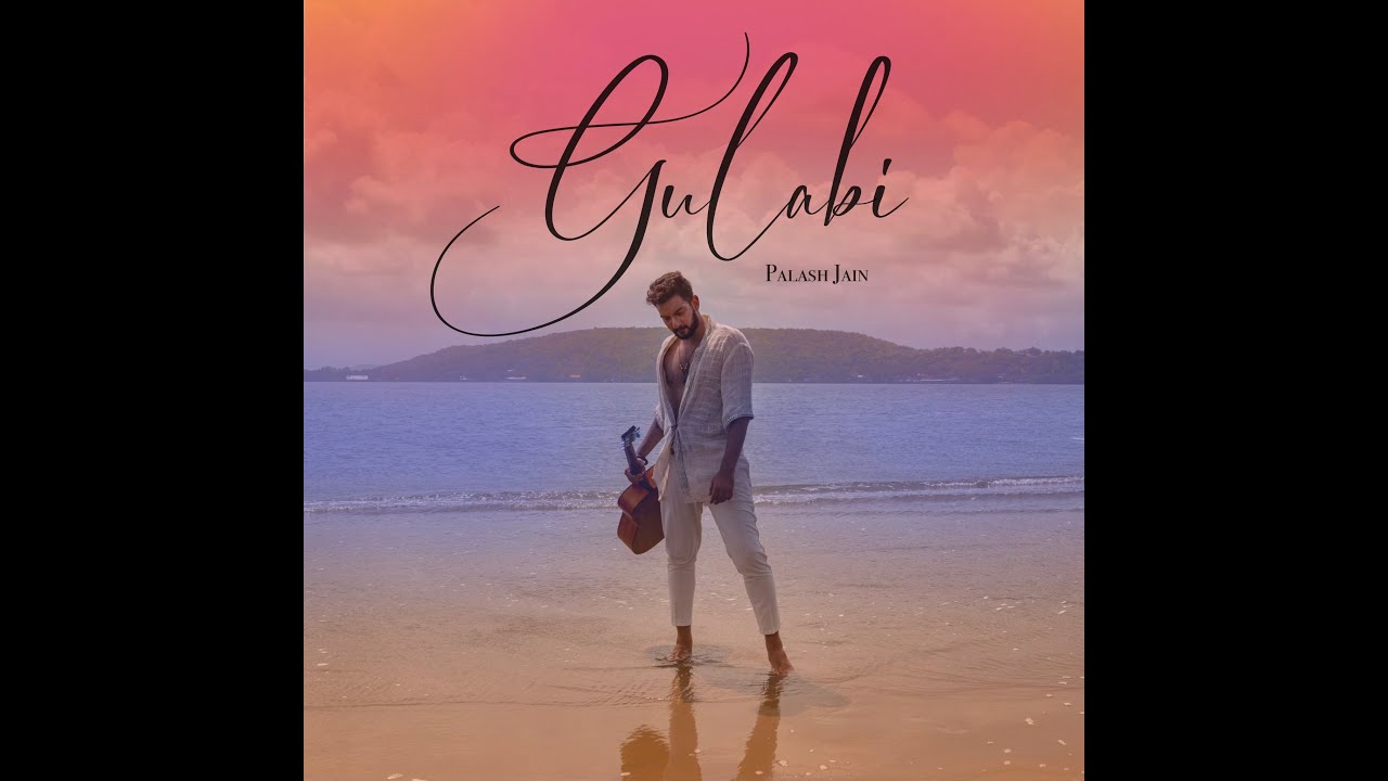 Gulabi — Palash Jain Official Video | Music Production