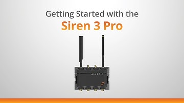 Getting Started with the Siren 3 Pro