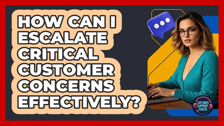 How Can I Escalate Critical Customer Concerns Effectively? - Customer Support Coach