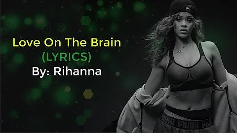 Rihanna New Song - LOVE ON THE BRAIN Lyrics OST From The Fifty Shades Darker Soundtrack