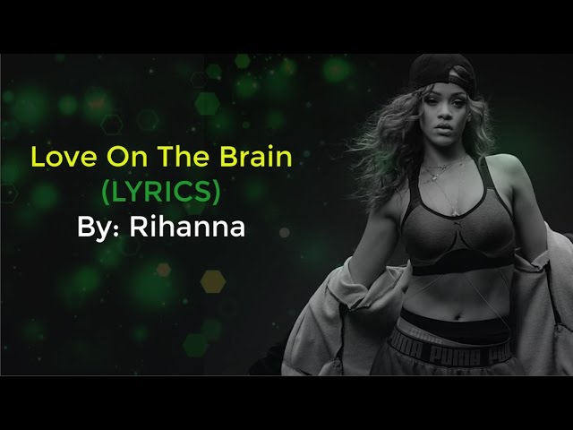 Rihanna love on the brain. Рианна Love on the Brain. Love on the Brain Rihanna обложка. Love on the Brain Rihanna текст. Rihanna Love Song Speed.