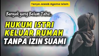 Banyak yang Tidak Tahu! Hukum bagi Istri Keluar Rumah Tanpa Izin Suami