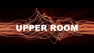 Upper Room: Jesus Casting Out Demons Session 10/17/18