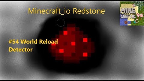 Minecraft io Redstone: World Reload Detector#54