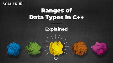 Ranges of Data Types in C++ | C++ Tutorial for Beginners | Scaler