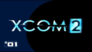 XCOM 2 - Learning The Ropes