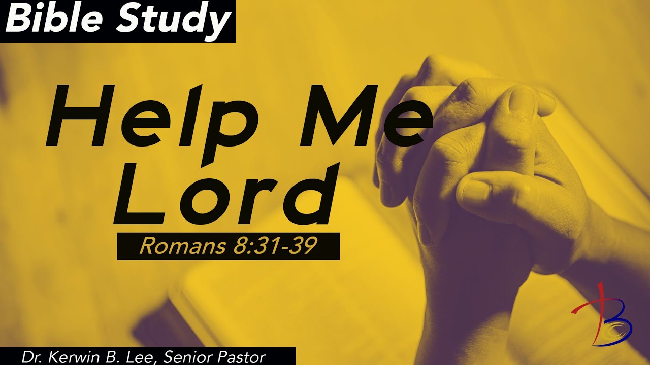 08-11-2020 Bible Study: Help Me Lord - YouTube