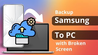 [2 Ways] How to Backup Samsung Phone to PC with Broken Screen 2023