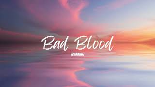 Johnning - Bad Blood (8D Effect)