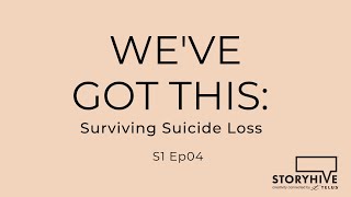 We've Got This  Surviving Suicide Loss S1 EP 4