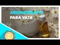 Aromaterapia para vata  vedamci