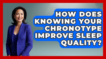 How Does Knowing Your Chronotype Improve Sleep Quality? - Functional and Integrative Wellness Guru