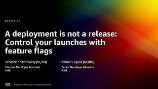 AWS re:Invent 2022 - A deployment is not a release: Control your launches w/feature flags (BOA305-R)