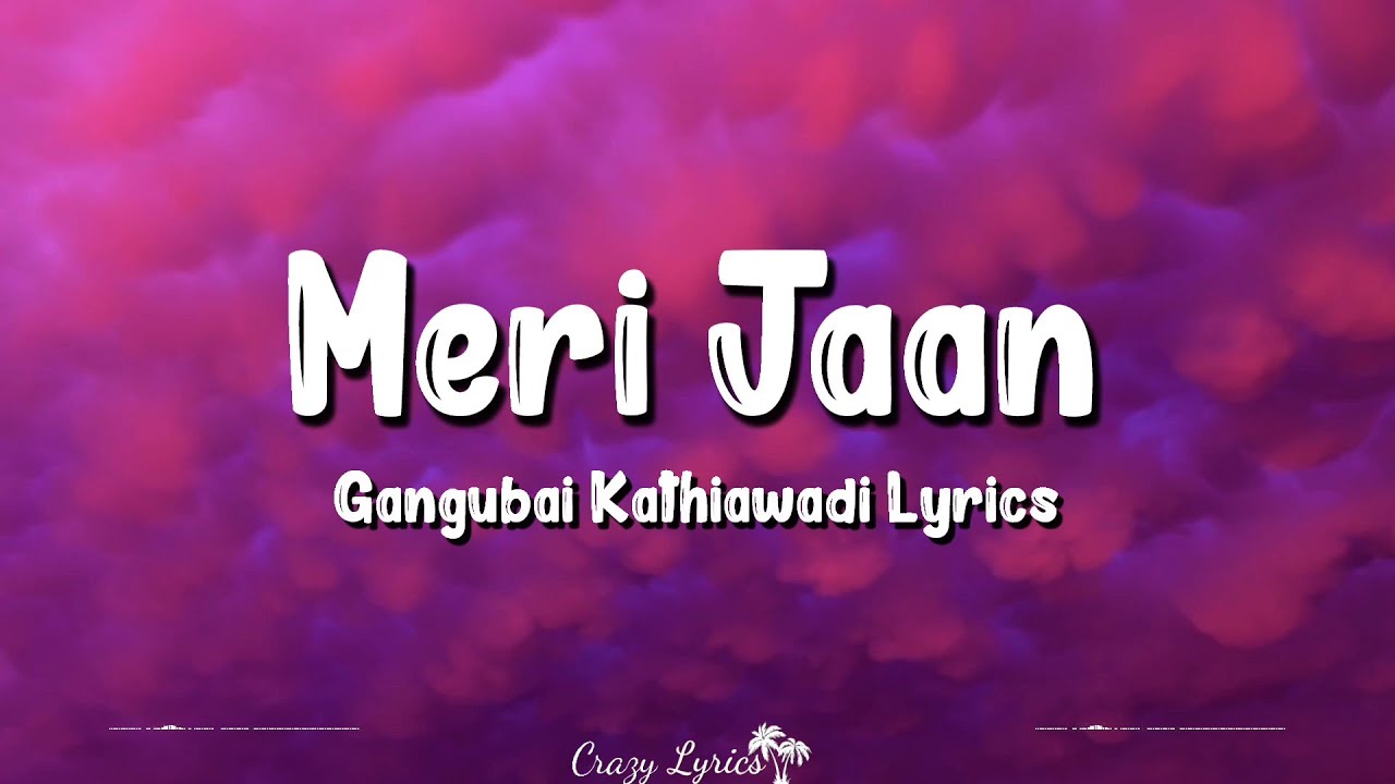 Meri Jaan Lyrics  Gangubai Kathiawadi  Alia Bhatt Neeti Mohan Sanjay Leela Bhansali Kumaar