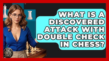 What Is A Discovered Attack With Double Check In Chess? - The Chess Codex