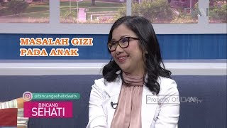 Masalah Gizi pada Anak | Bincang Sehati