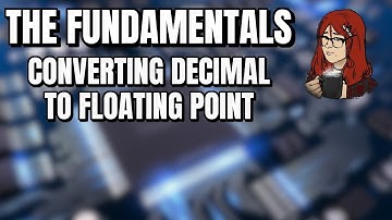 Converting Decimal To Single Precision Floating Points - The Fundamentals