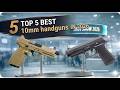 Top 5 Best 10mm Handguns in 2026
