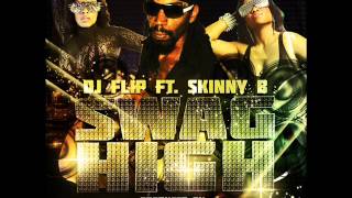 Dj Flip ft Skinny B   Swag High
