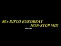 80s DISCO EUROBEAT NONSTOP MIX 80年代 エイティーズ ディスコ ユーロビート ノンストップ ミックス