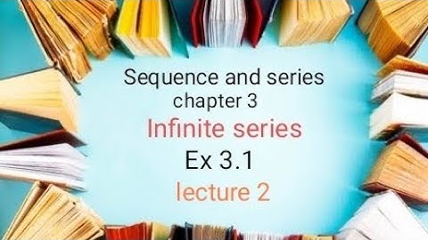 Infinite series Ex 3.1 ( sequence and series) Ba/Bsc 4th semester