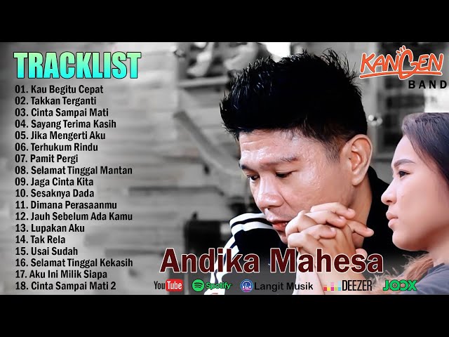 ANDIKA MAHESA KANGEN BAND [Full Album 2022] Kau Begitu Cepat, Takkan Terganti, Cinta Sampai Mati class=