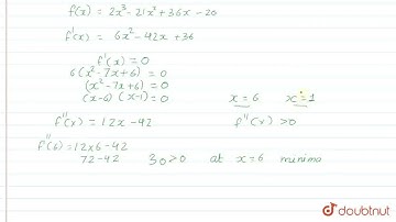 Determine the maximum and minimum values of the function f(x) = 2x^(3) - 21 x^(2) + 36x-20  | CL...