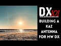 DX 101:  From the Workbench   Building a KAZ antenna for MW DX