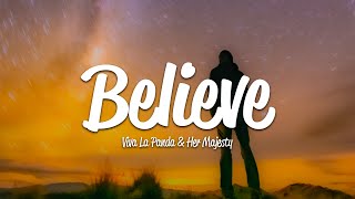 Viva La Panda, Her Majesty - Believe (Lyrics)