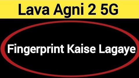 Lava Agni 2 5G me fingerprint kaise lagaye, how to set fingerprint lock in Lava Agni 2 5G