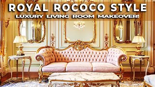 Get Ready for a ROYAL Rococo Style Living Room Makeover!