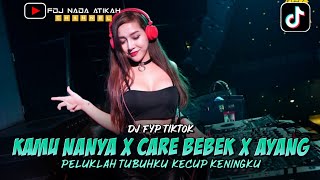 DJ FYP TIKTOK - KAMU NANYA X CARE BEBEK X AYANG (FDJ NADA ATIKAH)