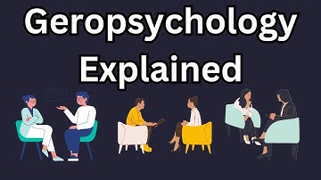 Geropsychology | How Aging Affects the Mind | The Psychology of Growing Older