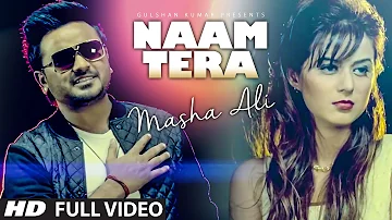 Masha Ali: Naam Tera Full Video | Punjabi Romantic Song