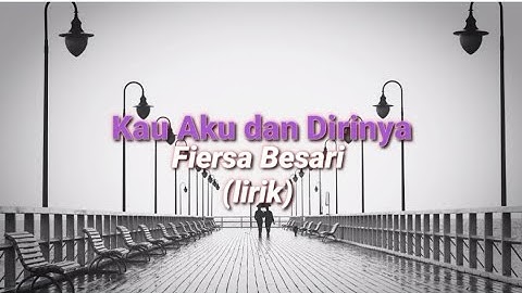 Kau Aku dan Dirinya -Fiersa Besari (lirik)