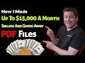 How I Make Up To $15K Or More Each Month Selling And Giving Away Simple PDF Files