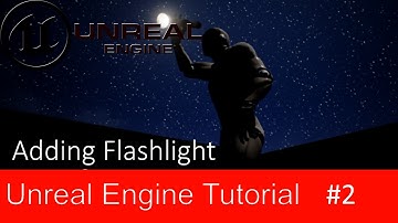 Unreal Engine 4 - Adding a Flashlight