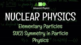 Nuclear Physics - Elementary Particles : SU(2) Symmetry in Particle Physics