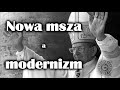 Modernizm a nowa msza - zaproszenie do dyskusji.